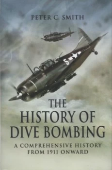 Image of The History of Dive-Bombing by Peter C Smith Hardback