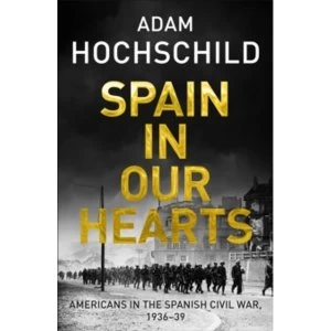 Image of Spain in Our Hearts : Americans in the Spanish Civil War, 1936-1939