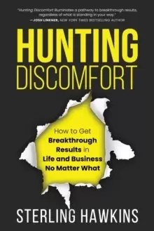 Image of Hunting Discomfort : How to Get Breakthrough Results in Life and Business No Matter What