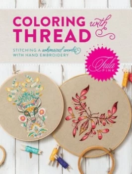 Image of Tula Pink coloring with thread by Tula Pink
