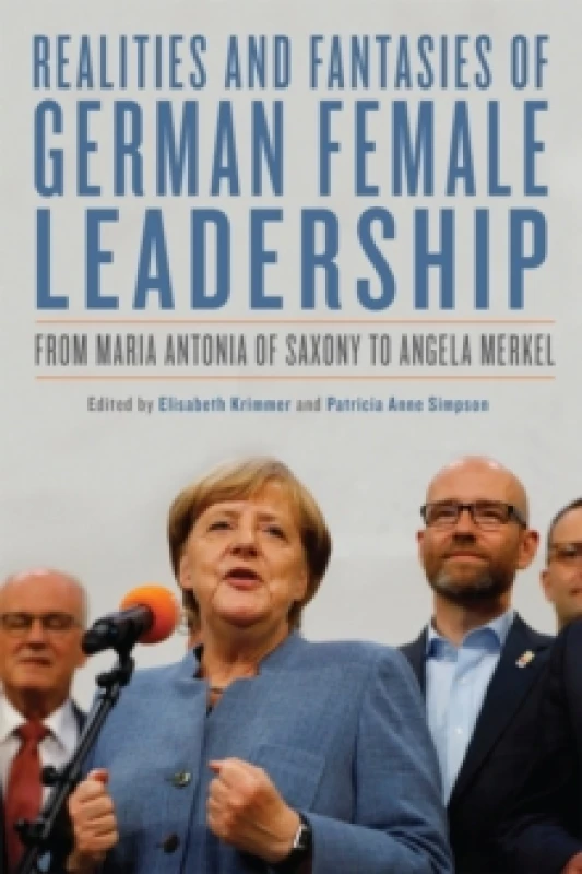 Image of Realities and Fantasies of German Female Leadership : From Maria Antonia of Saxony to Angela Merkel Paperback / softback