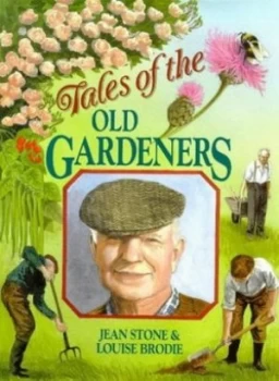 Image of Tales of the Old Gardeners by Jean Stone and Louise Brodie Hardback