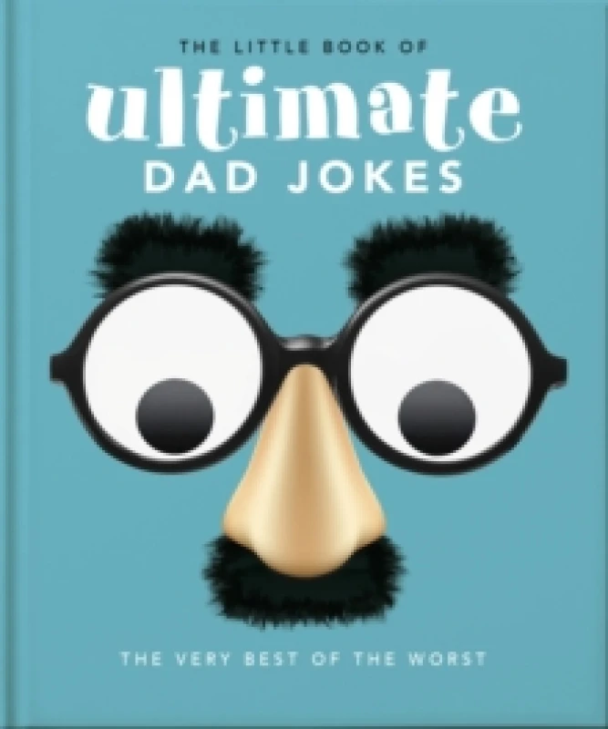 Image of The Little Book of Ultimate Dad Jokes : The Very Best of the Worst Hardback