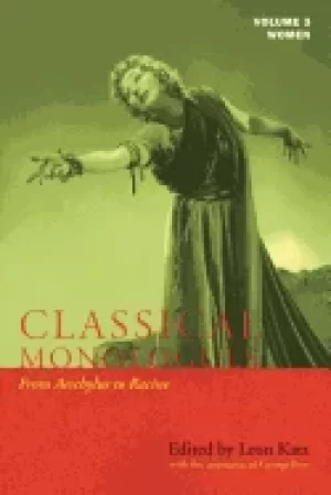 Image of classical monologues women from aeschylus to racine 68 bc to the 1670s vol