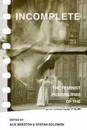 Image of incomplete the feminist possibilities of the unfinished film volume 5
