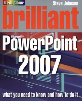 Image of Brilliant Microsoft Powerpoint 2007 by Mr Steve Johnson Book