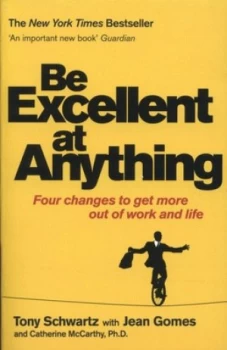 Image of Be Excellent at Anything by Tony Schwartz Paperback