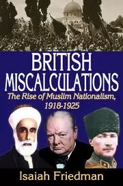 Image of British Miscalculations The Rise of Muslim Nationalism 1918-1925