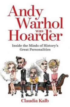 Image of Andy Warhol Was a Hoarder by Claudia Kalb Hardback