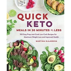 Image of Quick Keto Meals in 30 Minutes or Less: 100 Easy Prep-and-Cook Low-Carb Recipes for Maximum Weight Loss and Improved Health...