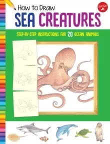 Image of How to Draw Sea Creatures : Step-by-step instructions for 20 ocean animals