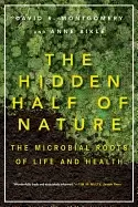 Image of hidden half of nature the microbial roots of life and health