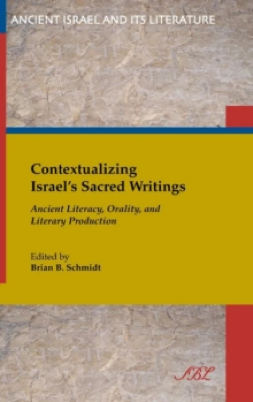 Image of Contextualizing Israel's Sacred Writings : Ancient Literacy, Orality, and Literary Production Hardback