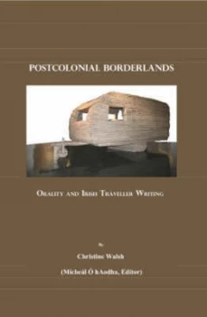 Image of Postcolonial Borderlands Orality and Irish Traveller Writing by Micheal O Haodha Hardback
