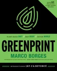 Image of The Greenprint : Plant-Based Diet, Best Body, Better World
