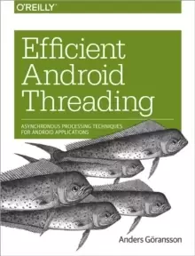 Image of Efficient Android Threading : Asynchronous Processing Techniques for Android Applications