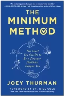 Image of The Minimum Method : The Least You Can Do to Be a Stronger, Healthier, Happier You