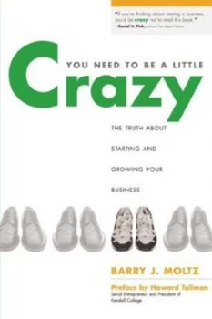 Image of You Need to Be a Little Crazy by Barry J Moltz Book
