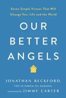 Image of Our Better Angels : Seven Simple Virtues That Will Change Your Life and the World