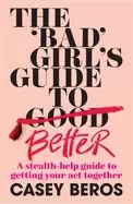 Image of bad girls guide to better a stealth help guide to getting your act together