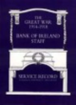 Image of Great War 1914-1918 Bank of Ireland Staff Service Record by Thomas F.Hennessy Hardback
