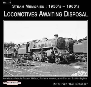 Image of Steam Memories 1950s-1960s. No. 39 Locomotives Awaiting Disposal by K. R Pirt and D. H Beecroft Paperback