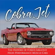 Image of cobra jet the history of fords greatest high performance muscle cars