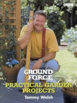 Image of Ground Force Practical Garden Projects by Tommy Walsh Paperback