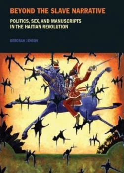 Image of Beyond the Slave Narrative by Deborah Jenson Hardback