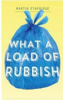 Image of What a Load of Rubbish by Martin R Etheridge Paperback