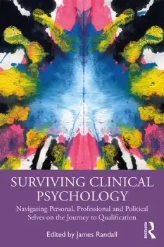 Image of Surviving Clinical PsychologyNavigating Personal Professional and Political Selves on the Journey to Qualification