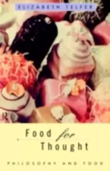 Image of Food for Thought : Philosophy and Food