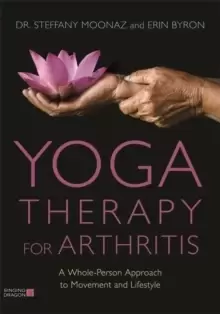 Image of Yoga Therapy for Arthritis : A Whole-Person Approach to Movement and Lifestyle