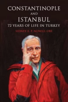 Image of Constantinople and Istanbul by Sidney E. P. Nowill Hardback