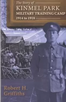 Image of Story of Kinmel Park Military Training Camp 1914 to 1918, The