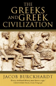 Image of The Greeks and Greek Civilization by Jacob Burckhardt Paperback