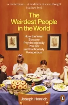 Image of The Weirdest People in the World : How the West Became Psychologically Peculiar and Particularly Prosperous