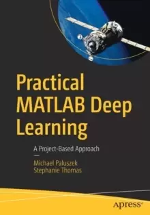 Image of Practical MATLAB Deep Learning : A Project-Based Approach