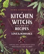 Image of kitchen witchs guide to recipes for love and romance loving you attracting