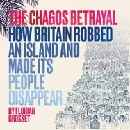 Image of chagos betrayal how britain robbed an island and made its people disappear