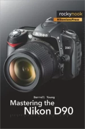 Image of Mastering the Nikon D90 by Darrell Young