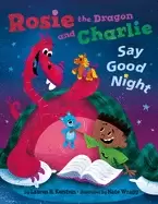 Image of rosie the dragon and charlie say good night