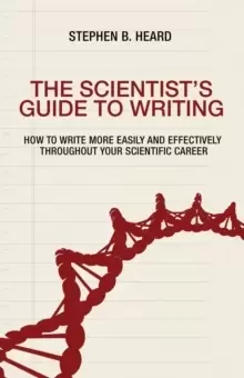 Image of The Scientist's Guide to Writing : How to Write More Easily and Effectively throughout Your Scientific Career