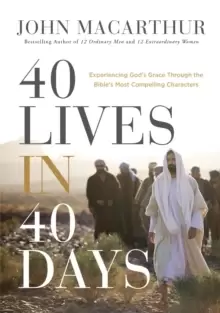 Image of 40 Lives in 40 Days : Experiencing God's Grace Through the Bible's Most Compelling Characters