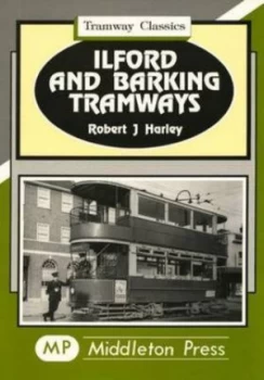 Image of Ilford and Barking Tramways by Robert J Harley Book