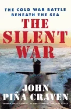 Image of silent war the cold war battle beneath the sea