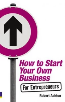Image of How to Start Your Own Business for Entrepreneurs by Robert Ashton Book