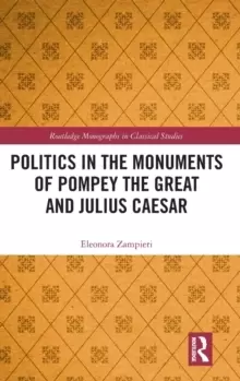Image of Politics in the Monuments of Pompey the Great and Julius Caesar