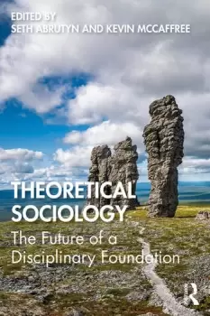 Image of Theoretical SociologyThe Future of a Disciplinary Foundation