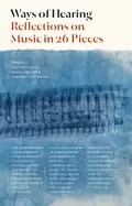 Image of ways of hearing reflections on music in 26 pieces